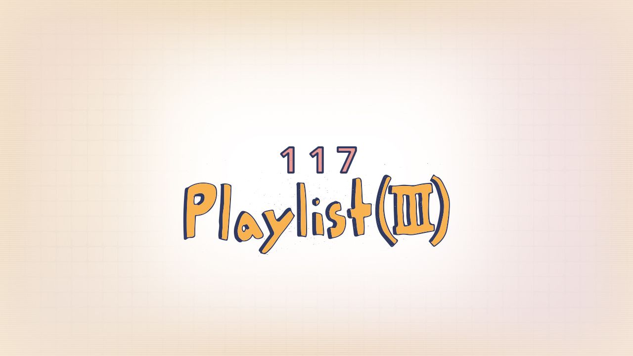 135: Playlist (IV)