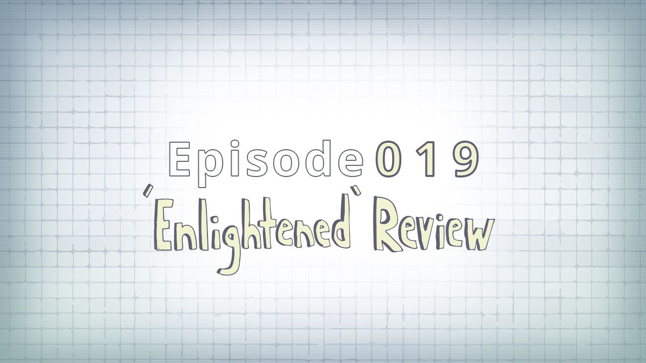 019: "Enlightened" Review