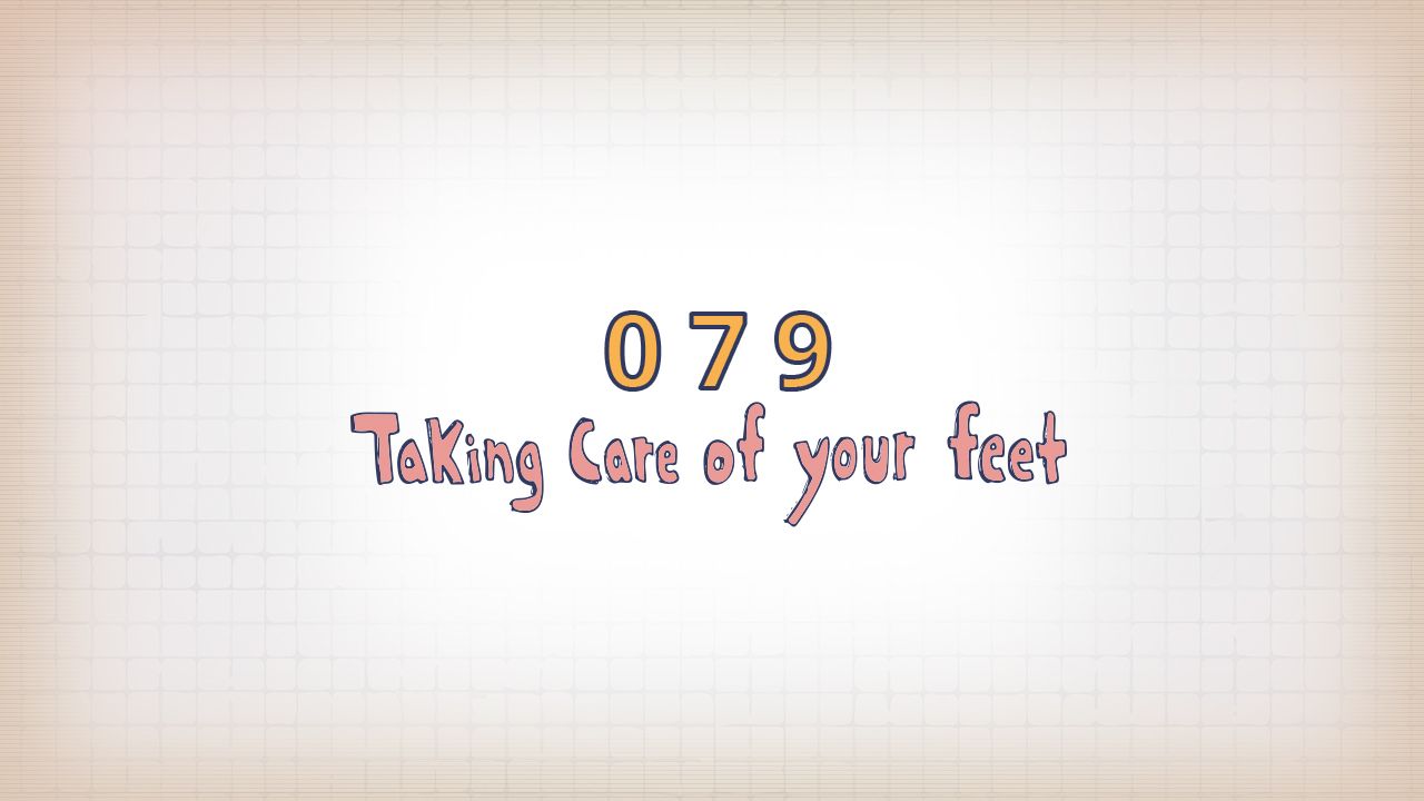 079: Taking care of your feet